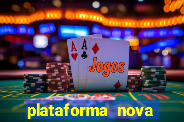 plataforma nova pagando muito